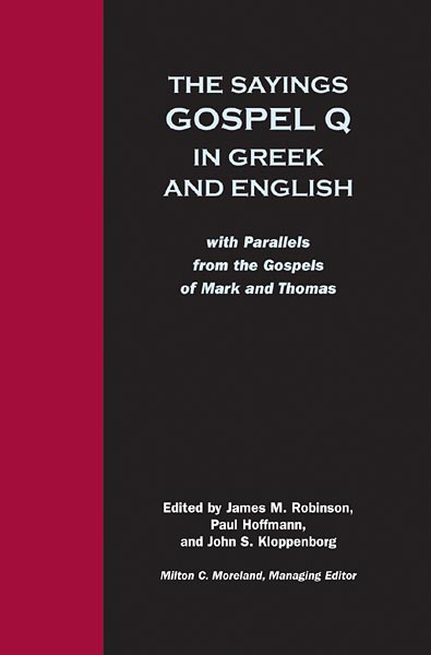 The Sayings Gospel Q in Greek and English: With Parallels from the Gospels of Mark and Thomas