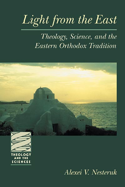 Light from the East: Theology, Science, and the Eastern, Orthodox Tradition