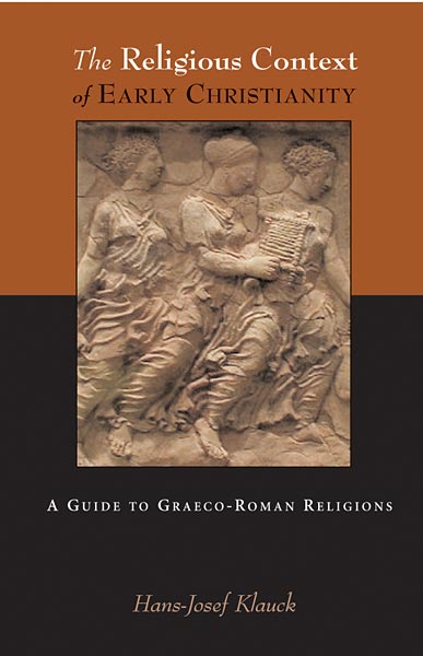 The Religious Context of Early Christianity: A Guide to Graeco-Roman Religions