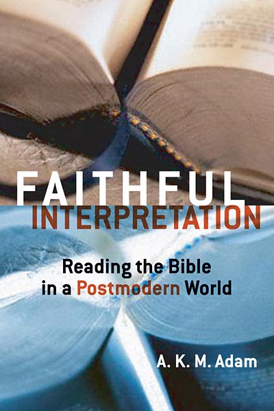 Faithful Interpretation: Reading the Bible in a Postmodern World