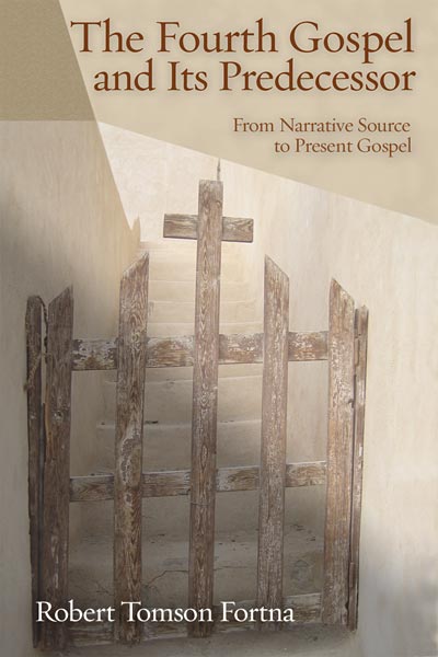 The Fourth Gospel and Its Predecessor: From Narrative Source to Present Gospel
