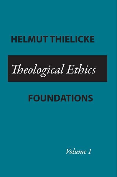 Theological Ethics: Volume 1
