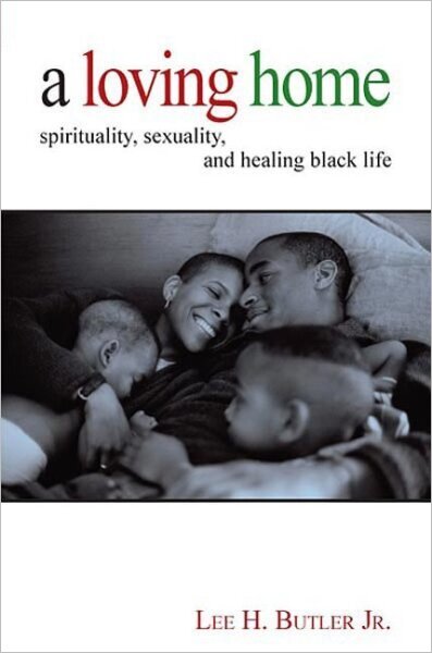 A Loving Home: Spirituality, Sexuality, and Healing Black Life