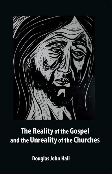 The Reality of the Gospel and the Unreality of the Churches