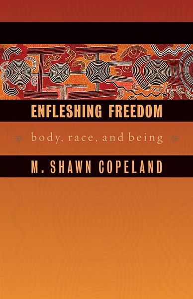 Enfleshing Freedom: Body, Race, and Being