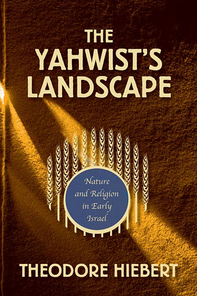 The Yahwist's Landscape: Nature and Religion in Early Israel