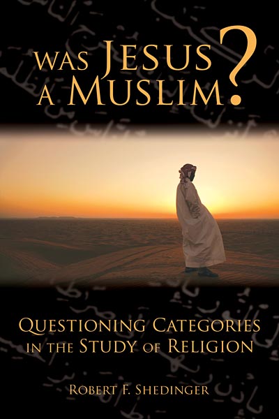 Was Jesus a Muslim?: Questioning Categories in the Study of Religion