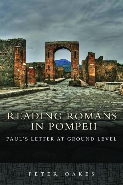 Reading Romans in Pompeii: Paul's Letter at Ground Level