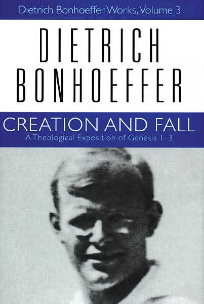Creation and Fall: Dietrich Bonhoeffer Works, Volume 3
