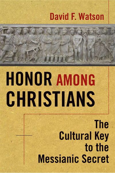 Honor Among Christians: The Cultural Key to the Messianic Secret