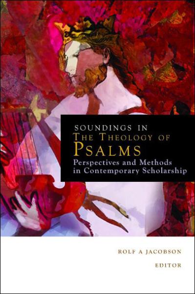 Soundings in the Theology of Psalms: Perspectives and Methods in Contemporary Scholarship