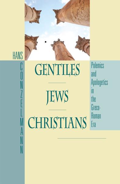 Gentiles—Jews—Christians: Polemics and Apologetics in the Greco-Roman Era