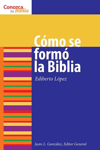 Cómo se formó la Biblia: How the Bible Was Formed