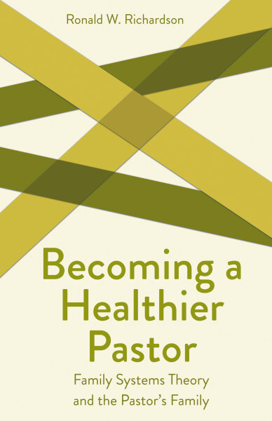 Becoming a Healthier Pastor: Family Systems Theory and the Pastor's Own Family