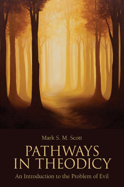 Pathways in Theodicy: An Introduction to the Problem of Evil