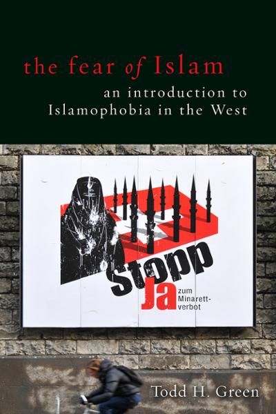 The Fear of Islam: An Introduction to Islamophobia in the West
