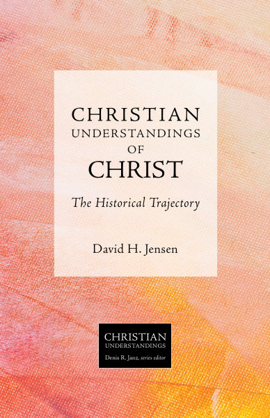 Christian Understandings of Christ: The Historical Trajectory