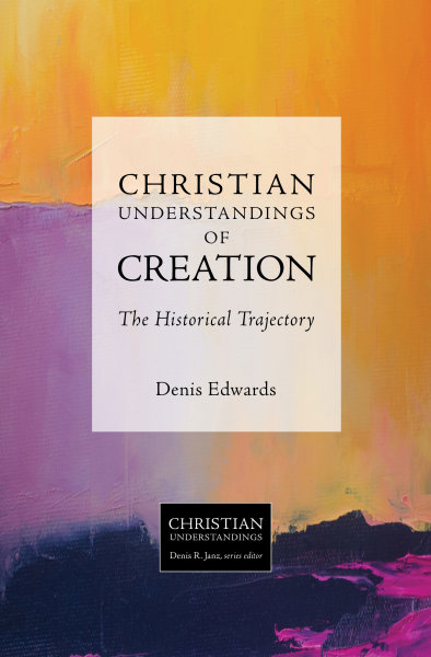 Christian Understandings of Creation: The Historical Trajectory
