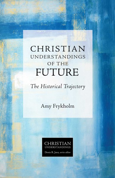 Christian Understandings of the Future: The Historical Trajectory