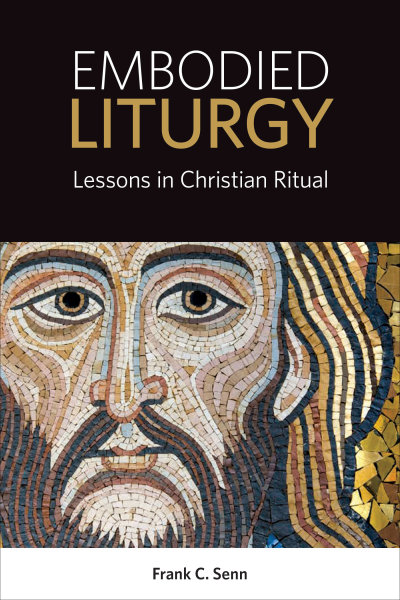 Embodied Liturgy: Lessons in Christian Ritual