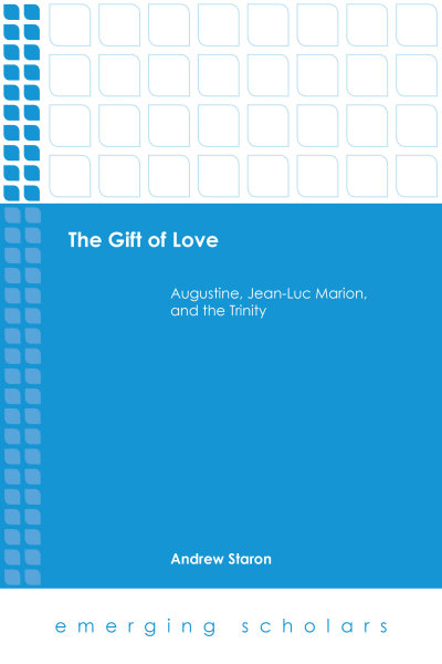 The Gift of Love: Augustine, Jean-Luc Marion, and the Trinity