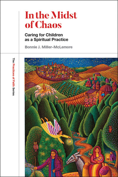 In the Midst of Chaos: Caring for Children as Spiritual Practice