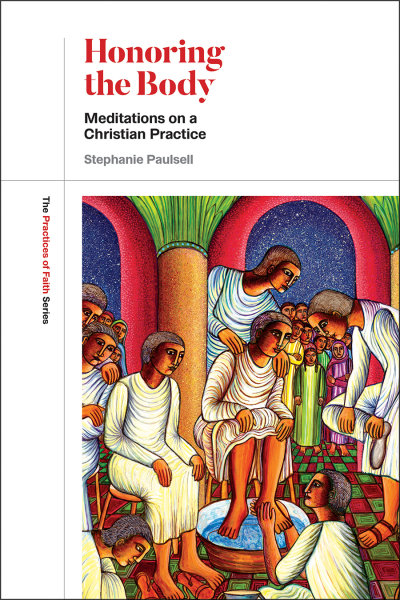 Honoring the Body: Meditations on a Christian Practice