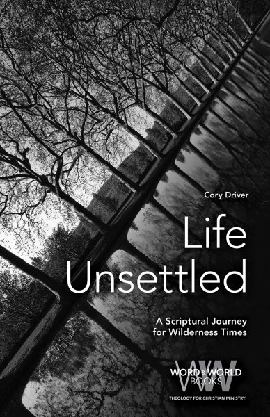 Life Unsettled: A Scriptural Journey for Wilderness Times