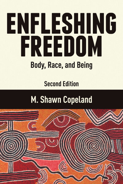 Enfleshing Freedom: Body, Race, and Being, Second Edition