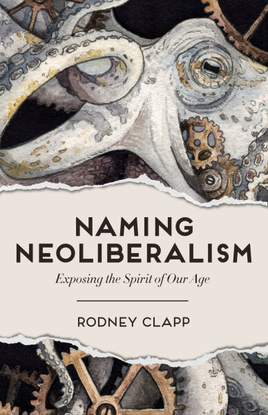 Naming Neoliberalism: Exposing the Spirit of Our Age