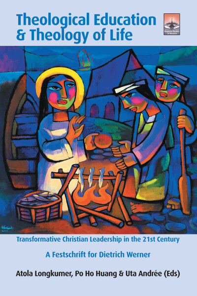 Theological Education & Theology of Life: Transformative Christian Leadership in the 21st Century: A Festschrift for Dietrich Werner