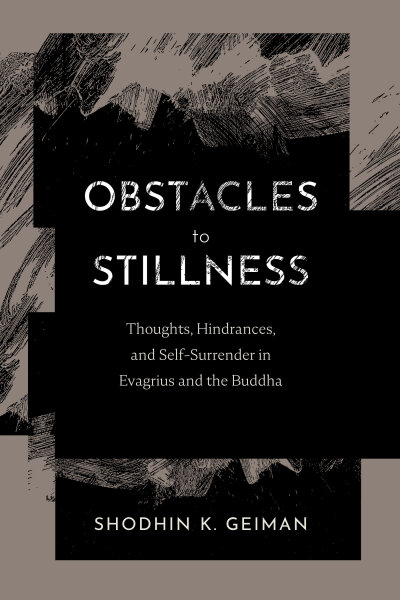 Obstacles to Stillness: Thoughts, Hindrances, and Self-Surrender in Evagrius and the Buddha