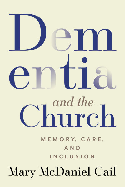 Dementia and the Church: Memory, Care, and Inclusion