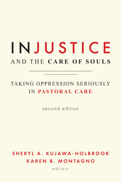 Injustice and the Care of Souls, Second Edition: Taking Oppression Seriously in Pastoral Care