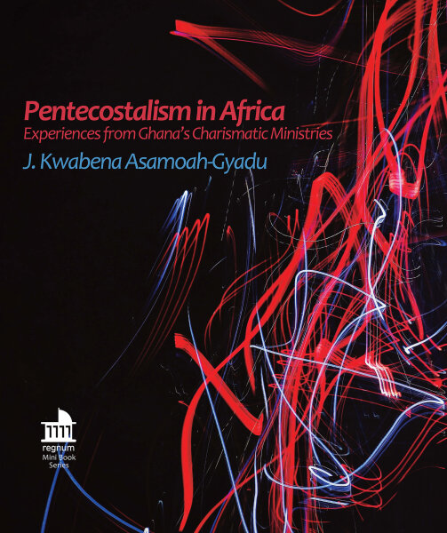 Pentecostalism in Africa: Experiences from Ghana's Charismatic Ministries