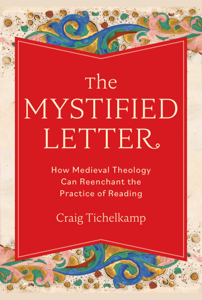 The Mystified Letter: How Medieval Theology Can Reenchant the Practice of Reading