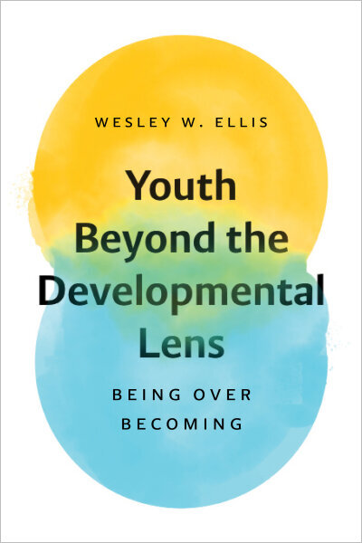 Youth Beyond the Developmental Lens: Being over Becoming