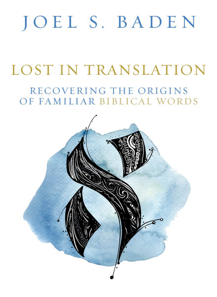 Lost in Translation: Recovering the Origins of Familiar Biblical Words