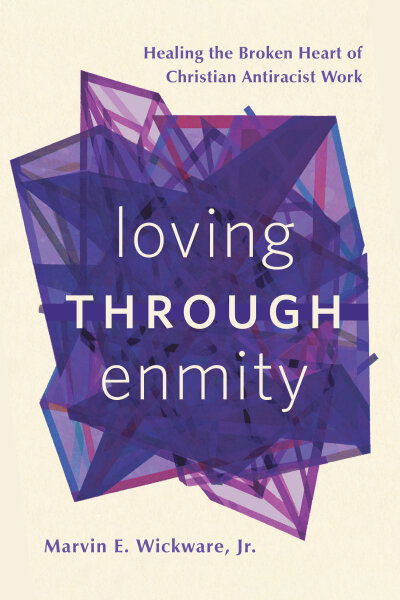 Loving through Enmity: Healing the Broken Heart of Christian Antiracist Work