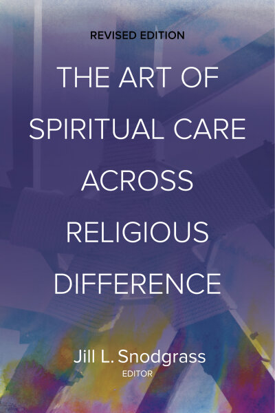 The Art of Spiritual Care across Religious Difference: Revised Edition