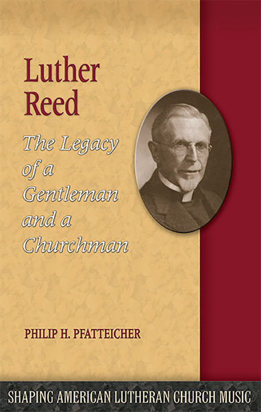 Luther Reed: The Legacy of a Gentleman and a Churchman