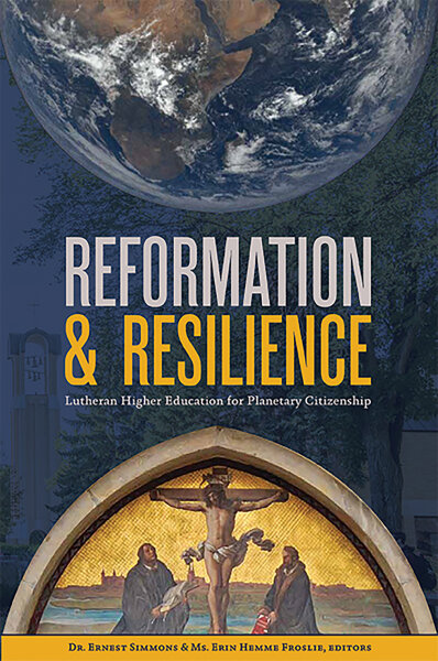 Reformation & Resilience: Lutheran Higher Education for Planetary Citizenship