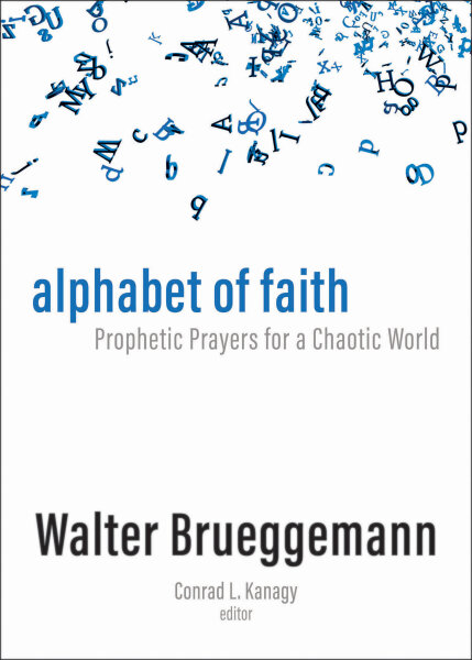 Alphabet of Faith: Prophetic Prayers for a Chaotic World