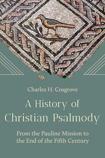 A History of Christian Psalmody: From the Pauline Mission to the End of the Fifth Century