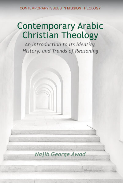 Contemporary Arabic Christian Theology: An Introduction to Its Identity, History, and Trends of Reasoning