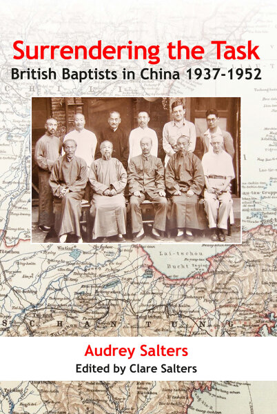 Surrendering the Task: British Baptists in China, 1937-1952